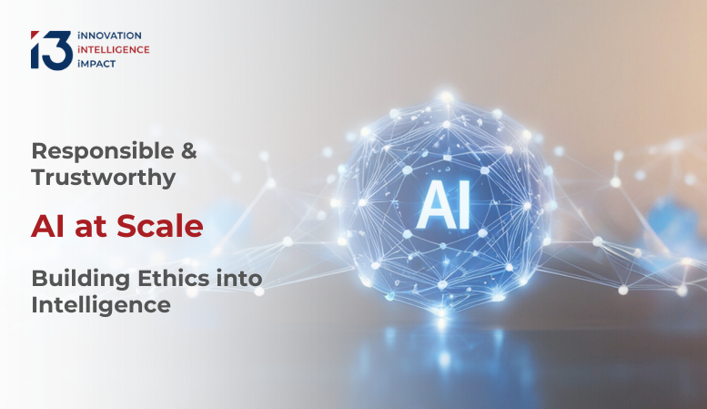 Responsible & Trustworthy AI at Scale: Building Ethics into ...